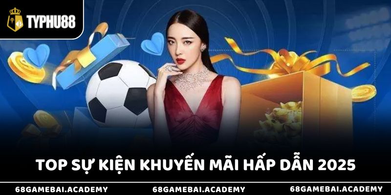 Quá nhiều khuyến mãi Typhu88 cực kỳ hấp dẫn