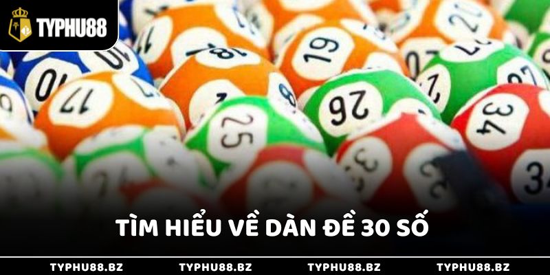 Tìm hiểu chi tiết về dàn đề 30 số 